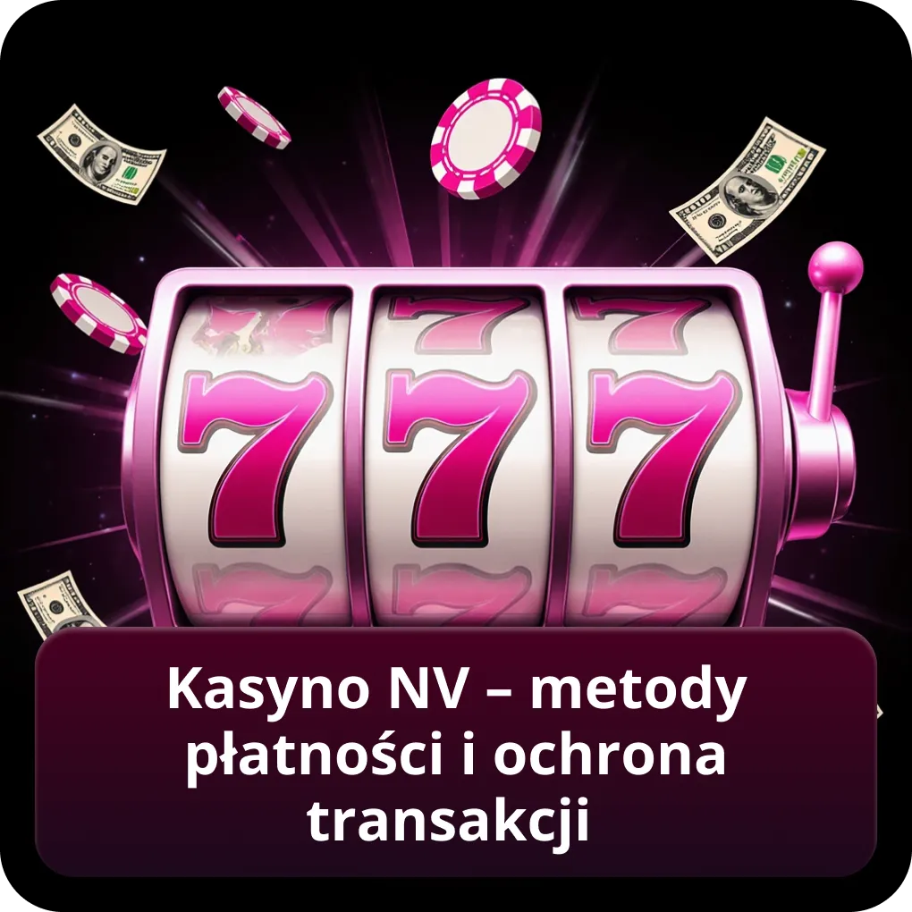 Kasyno NV – metody płatności i ochrona transakcji